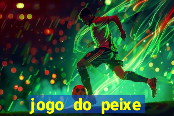 jogo do peixe ganhar dinheiro